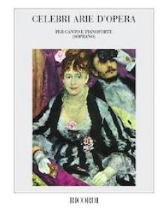 Celebri arie d’opera per canto e pianoforte: Soprano