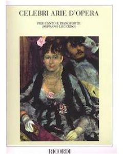 Celebri arie d’opera per canto e pianoforte: Soprano Leggero