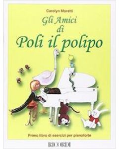 Gli amici di Poli il polipo - Primo libro di esercizi per pianoforte