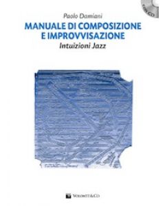 Manuale di Composizione e Improvvisazione - Intuizioni Jazz con CD
