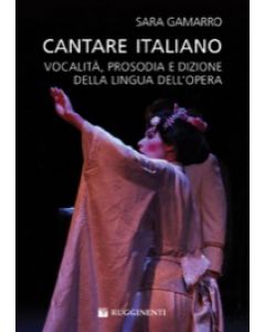 Cantare italiano - Vocalità, prosodia e dizione della lingua dell’opera