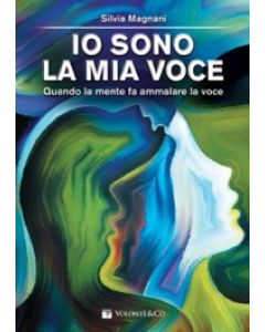 Io sono la mia voce - Quando la mente fà ammalare la voce